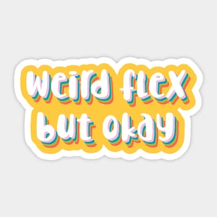 Weird flex but okay. Sticker